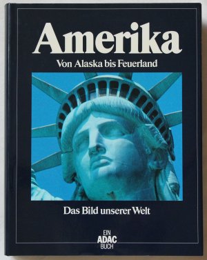 gebrauchtes Buch – ADAC-Verlag; verschiedene Autoren – Amerika - Von Alaska bis Feuerland. Das Bild unserer Welt