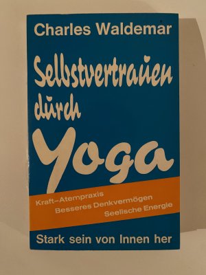 Selbstvertrauen durch Yoga - Kraft-Atempraxis, Seelen-Körper-Energisierung