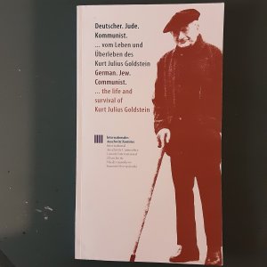 Deutscher. Jude. Kommunist. ...vom Leben und Überleben des Kurt Julius Goldstein