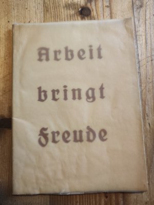 Arbeit bringt Freude. [Professor-Krause-Fraktur]