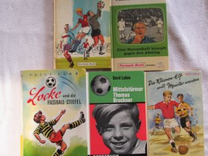 Fußball : Der Direx am Ball ; Fußballtrainer Wulff ; Locke und die Fußball-Stiefel ; Mittelstürmer Thomas Bruckner ; Die Klassen-Elf will Meister werden ; Konvolut von 5 Jugendbüchern