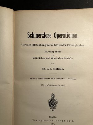 Schmerzlose Operationen. Oertliche Betäubung mit indifferenten Flüssigkeiten. Psychophysik des natürlichen und künstlichen Schlafes.