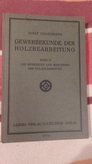 Gewerbekunde der Holzverarbeitung Band II Werkzeuge und Maschinen