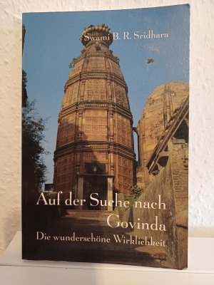 gebrauchtes Buch – Sridhara, Bhakti R – Auf der Suche nach Govinda. Die wunderschöne Wirklichkeit