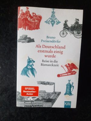 Als Deutschland erstmals einig wurde - Reise in die Bismarckzeit