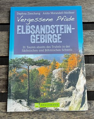 gebrauchtes Buch – Daphna Zieschang, Anita Morandell Meißner und – Vergessene Pfade Elbsandsteingebirge - 31 Touren abseits des Trubels in der Sächsischen und Böhmischen Schweiz