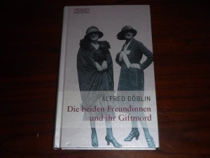 gebrauchtes Buch – Alfred Döblin – Die beiden Freundinnen und ihr Giftmord - Die wahre Geschichte von Ella Link und Margarete Bende