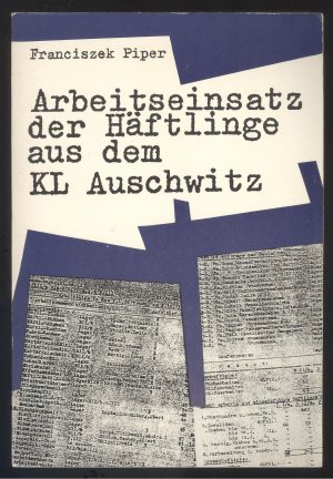 gebrauchtes Buch – Franciszek Piper – Arbeitseinsatz der Häftlinge aus dem KL Auschwitz. Übers. v. Rita Malcher, Uta Swierkosz.