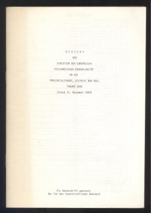 gebrauchtes Buch – Bericht der Direktion der Europäisch-Festländischen Brüder-Unität an die Provinzialsynode, Distrikt Bad Boll, Tagung 1985 (Stand 31. Dezember 1984). Als Handschrift gedruckt. Nur für den innerkirchlichen Gebrauch.