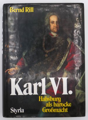 Karl VI.: Habsburg als barocke Grossmacht