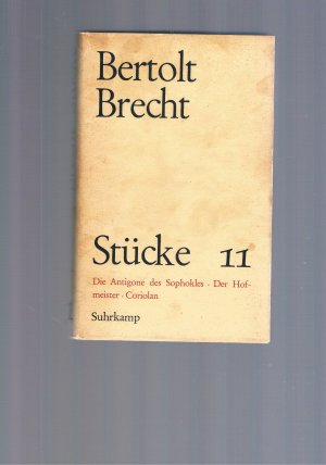 Stücke 11 Die Antigone des Sophokles / Der Hofmeister / Corolian