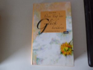 gebrauchtes Buch – Anke Wolff – Jeden Tag das Glück berühren. Geschichten mit Herz. Hardcover mit Schutzumschlag