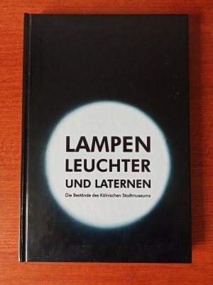 Lampen, Leuchter & Laternen - Die Bestände des Kölnischen Stadtmuseums