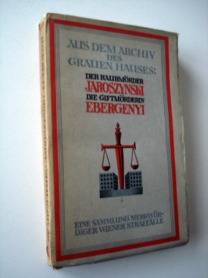 Der Raubmörder Severin von Jaroszynski Die Giftmörderin Julie Ebergenyi von Telekes (Aus dem Archiv des Grauen Hauses, eine Sammlung merkwürdiger Wiener […]