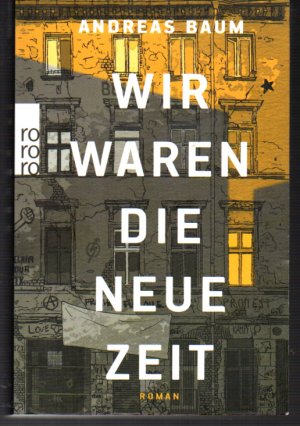 gebrauchtes Buch – Andreas Baum – Wir waren die neue Zeit