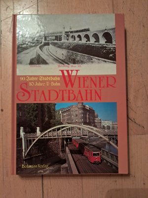Wiener Stadtbahn. 90 Jahre Stadtbahn 10 Jahre U-Bahn.