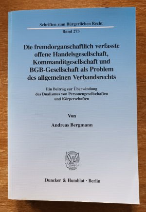 Die fremdorganschaftlich verfasste, offene Handelsgesellschaft, Kommanditgesellschaft und BGB-Gesellschaft als Problem des allgemeinen Verbandsrechts - […]