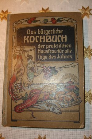 Das bürgerliche Kochbuch der praktischen Hausfrau für alle Tage des Jahres