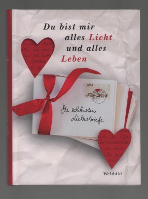 Du bist mir alles Licht und alles Leben /Die  schönsten Liebesbriefe