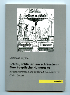 Schlau, schläuer, am schläusten - Eine ägyptische Humoreske