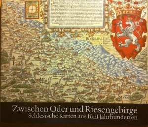 Zwischen Oder und Riesengebirge - Schlesische Karten aus fünf Jahrhunderten