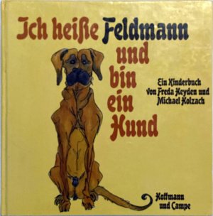 Ich heiße Feldmann und bin ein Hund