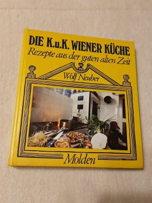 Die k. u.k.  Wiener Küche - Rezepte aus der guten alten Zeit