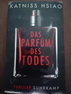 gebrauchtes Buch – Katniss Hsiao – Das Parfüm des Todes - Thriller | »Das Parfum« meets »Das Schweigen der Lämmer«