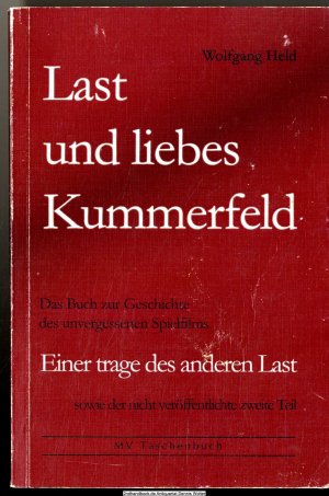 Last und liebes Kummerfeld : das Buch zur Geschichte eines unvergessenen Spielfilms sowie der nicht veröffentlichte zweite Teil ; [Einer trage des anderen […]