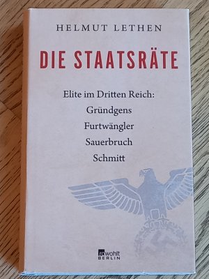 gebrauchtes Buch – Helmut Lethen – Die Staatsräte - Elite im Dritten Reich: Gründgens, Furtwängler, Sauerbruch, Schmitt