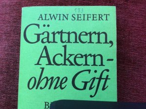 gebrauchtes Buch – Alwin Seifert – Gärtnern, Ackern, ohne Gift