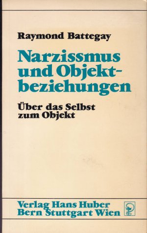 gebrauchtes Buch – Raymond Battegay – Narzissmus und Objektbeziehungen - Über das Selbst zum Objekt