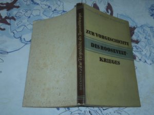 antiquarisches Buch – Dieckhoff, Hans Heinrich – Zur Vorgeschichte des Roosevelt- Krieges,  Deutsches Institut für Außenpolitische Forschung ( von 1943 )