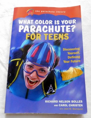 What Color is your Parchute? For Teens - Discovering Yourself, Defining your Future