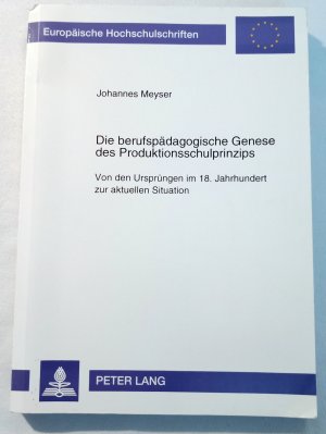 Die berufspädagogische Genese des Produktionsschulprinzips - Von den Ursprüngen im 18. Jahrhundert zur aktuellen Situation