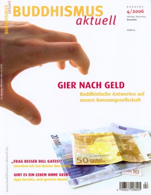 gebrauchtes Buch – Buddhismus Aktuell - Ausgabe: 4-2006 - Gier nach Geld, Konsumgesellschaft, Zen-Meister, Nonne, Leben ohne Geld