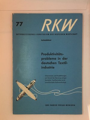 Produktivitätsprobleme in der deutschen Textilindustrie. Erkenntnisse und Empfehlungen auf Grund der Beratung einiger deutscher Textilbetriebe durch amerikanische […]