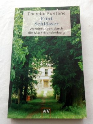 gebrauchtes Buch – Theodor Fontane – Fünf Schlösser - Altes und Neues aus Mark Brandenburg