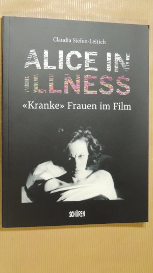 Alice in Illness - «Kranke» Frauen im Film