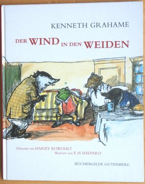 Der Wind in den Weiden oder der Dachs lässt schön grüßen, möchte aber auf keinen Fall gestört werden - Ausgabe der Büchergilde Gutenberg mit den Originalillustrationen […]