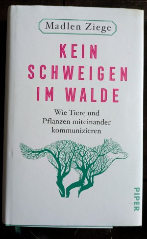 gebrauchtes Buch – Madlen Ziege – Kein Schweigen im Walde - Wie Tiere und Pflanzen miteinander kommunizieren