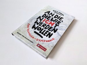 gebrauchtes Buch – Nils Mohl – An die, die wir nicht werden wollen - eine Teenager-Symphonie