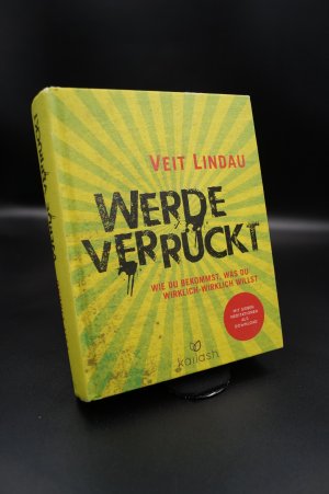 gebrauchtes Buch – Veit Lindau – Werde verrückt - Wie du bekommst, was du wirklich-wirklich willst  + :::Geschenk:::