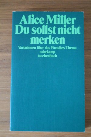 gebrauchtes Buch – Alice Miller – Du sollst nicht merken - Variationen über d. Paradies-Thema ; mit e. neuen Nachw.