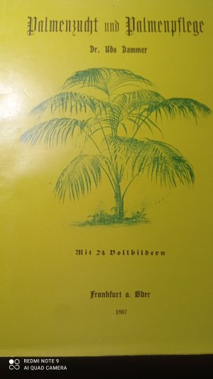 Palmenzucht und Palmenpflege. Anweisung zur Anzucht und Pflege der Palmen. Reprint von 1897.