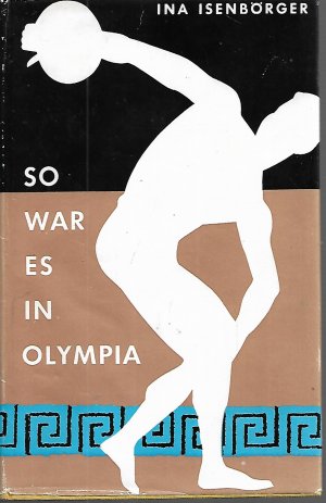 So war es in Olympia. [Ill. von Adolf Oehlen]