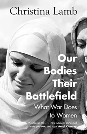 gebrauchtes Buch – Christina Lamb – Our Bodies, Their Battlefield: What War Does to Women