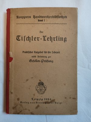 Der Tischler-Lehrling - Prakt. Ratgeber für die Lehrzeit