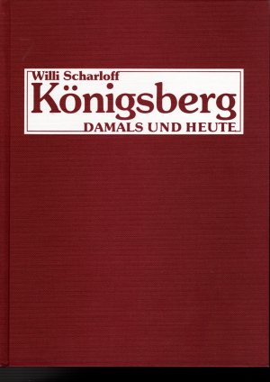 gebrauchtes Buch – Willi Scharloff – Königsberg damals und heute