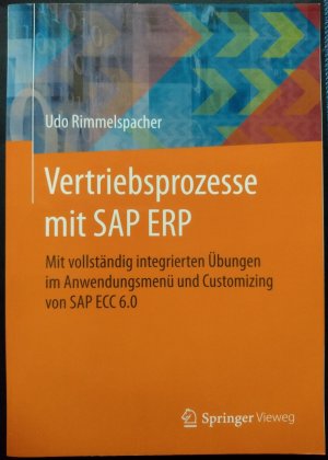 Vertriebsprozesse mit SAP ERP - Mit vollständig integrierten Übungen im Anwendungsmenü und Customizing von SAP ECC 6.0